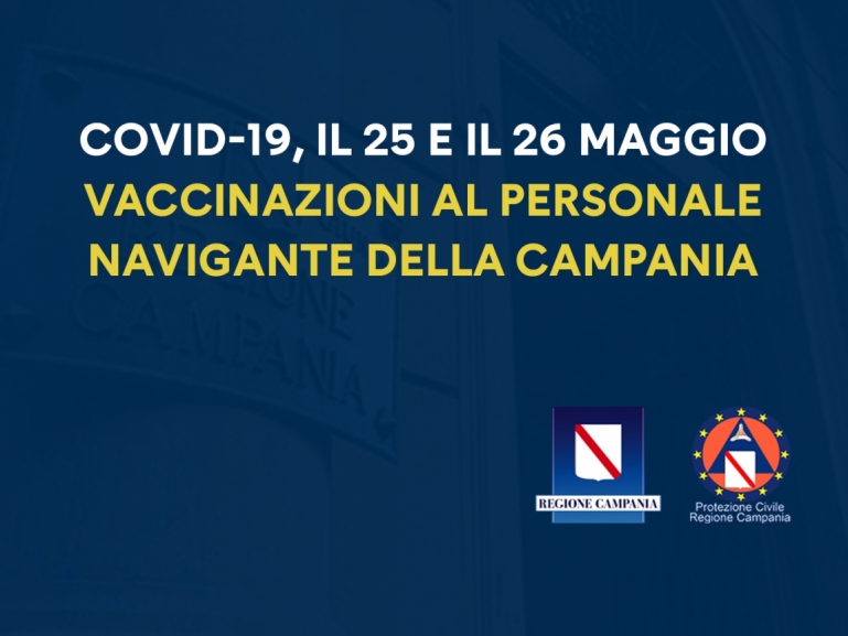 COVID-19, IL 25/05 E IL 26/05 VACCINAZIONI AL PERSONALE NAVIGANTE (E AERONAVIGANTE) DELLA CAMPANIA – ORARI E MODALITÀ DI CONVOCAZIONE